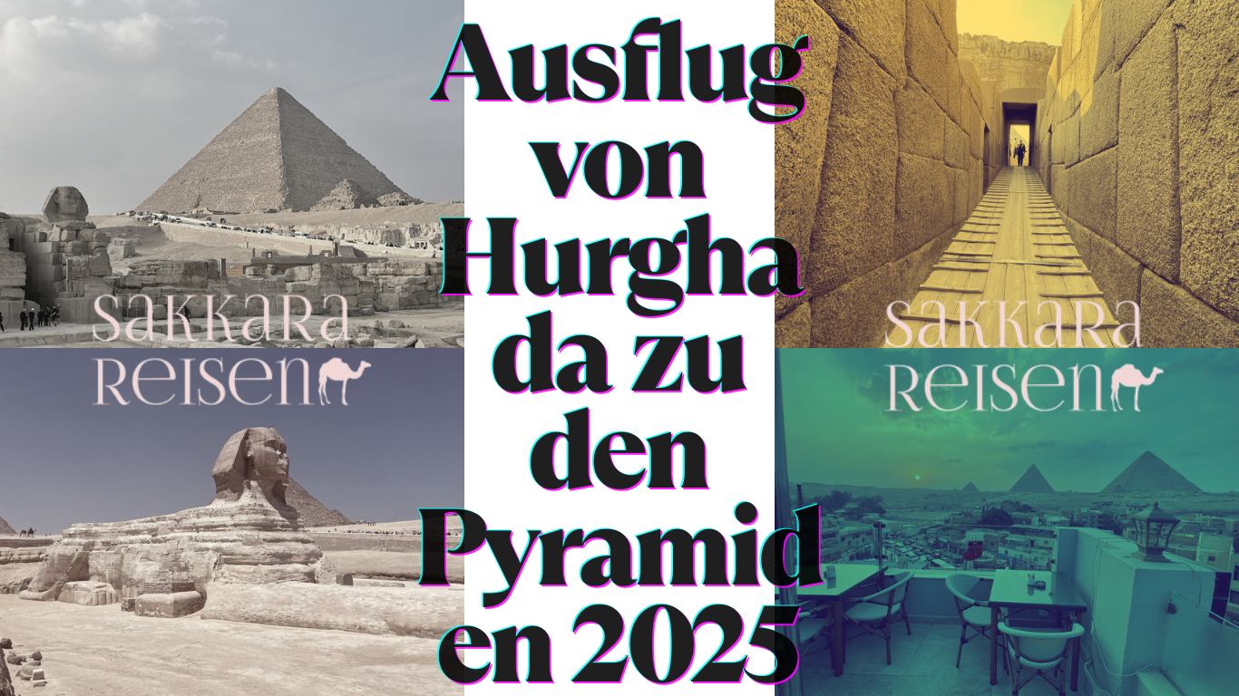 Ausflug von Hurghada zu den Pyramiden 2025 Ausflug von Hurghada zu den Pyramiden 2025