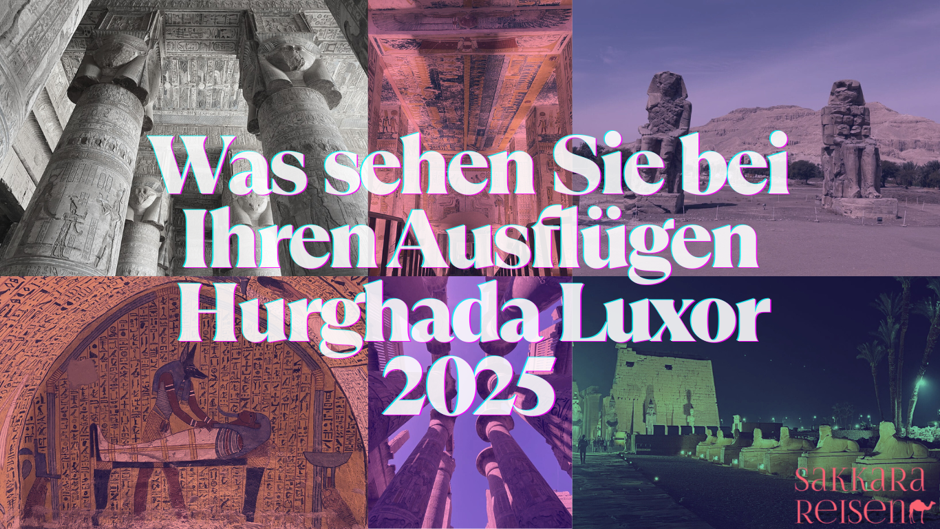 Was sehen Sie bei Ihren Ausflügen Hurghada Luxor 2025 Was sehen Sie bei Ihren Ausflügen Hurghada Luxor 2025