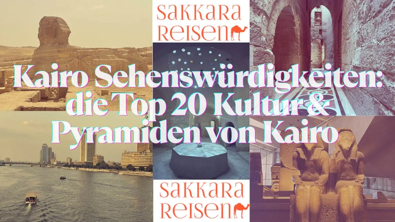 Kairo Sehenswürdigkeiten: die Top 20 Kultur & Pyramiden von Kairo