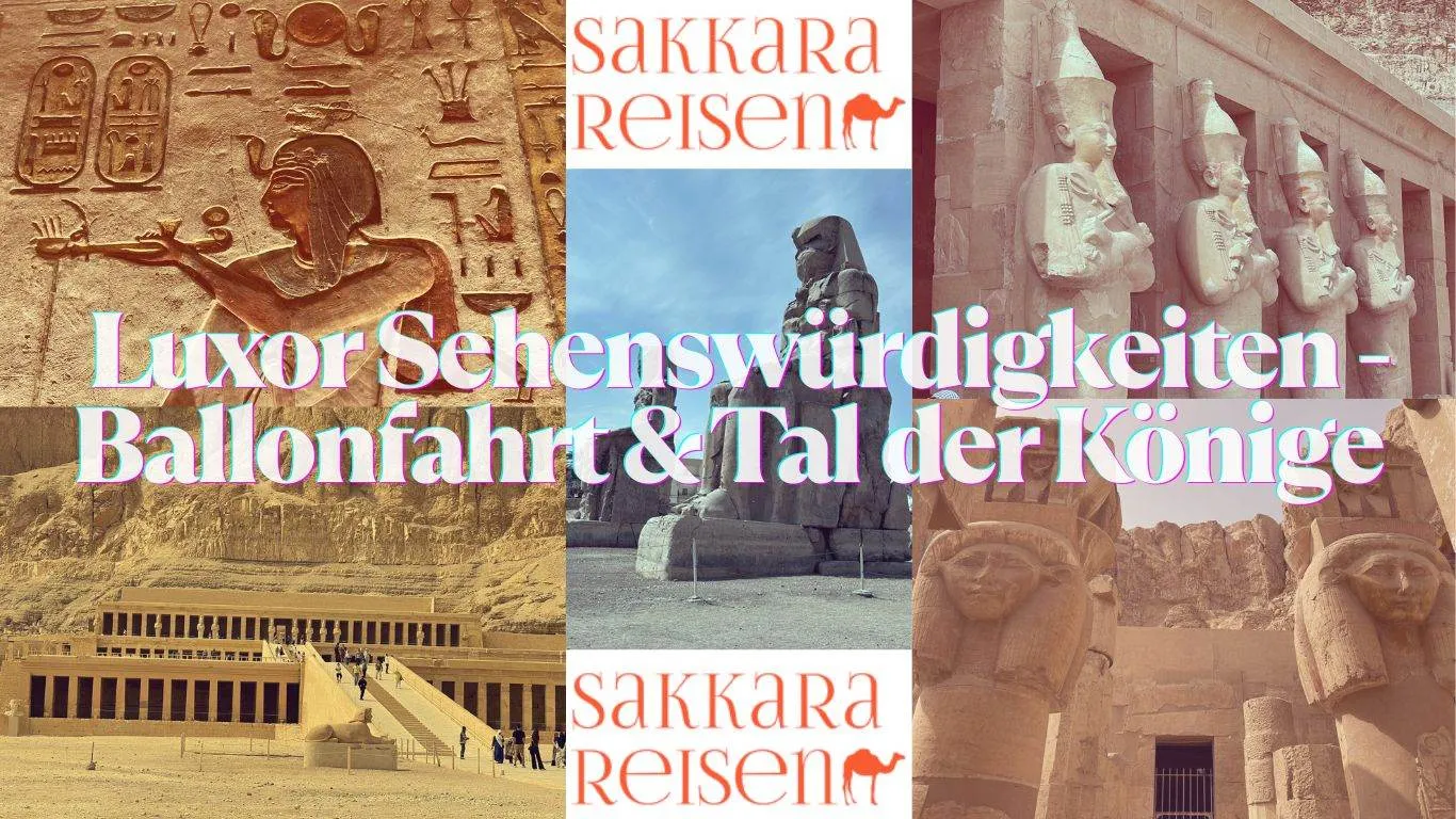 Luxor Sehenswürdigkeiten - Ballonfahrt & Tal der Könige