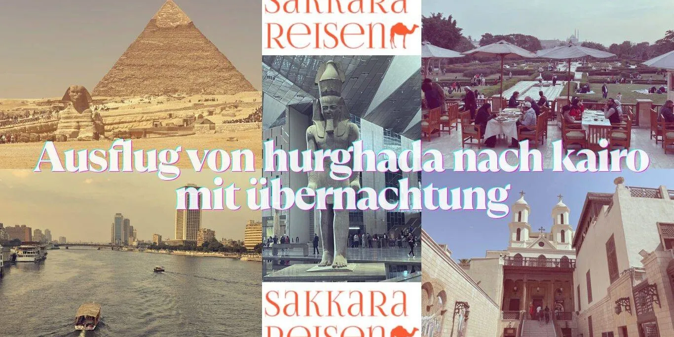 Ausflug von hurghada nach kairo mit übernachtung