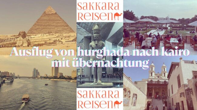 Ausflug von hurghada nach kairo mit übernachtung Ausflug von hurghada nach kairo mit übernachtung