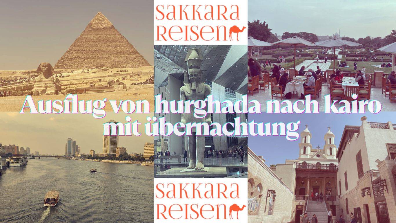 Ausflug von hurghada nach kairo mit übernachtung Ausflug von hurghada nach kairo mit übernachtung