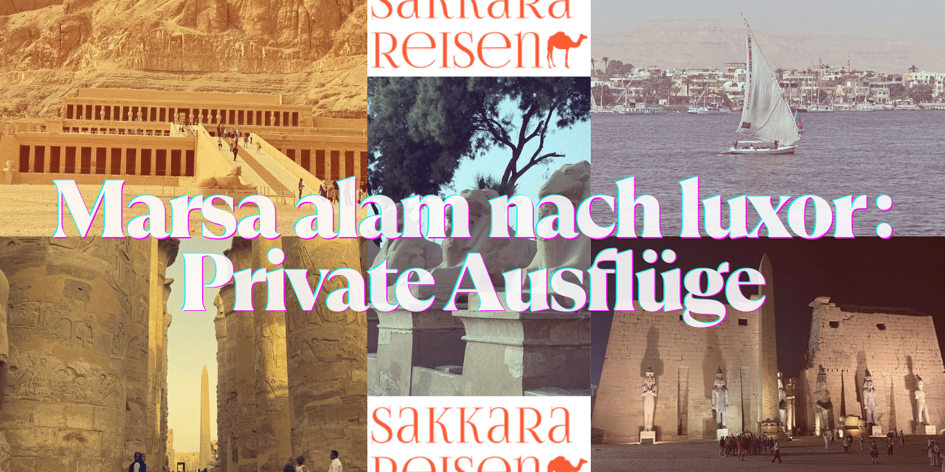 Marsa alam nach luxor : Private Ausflüge