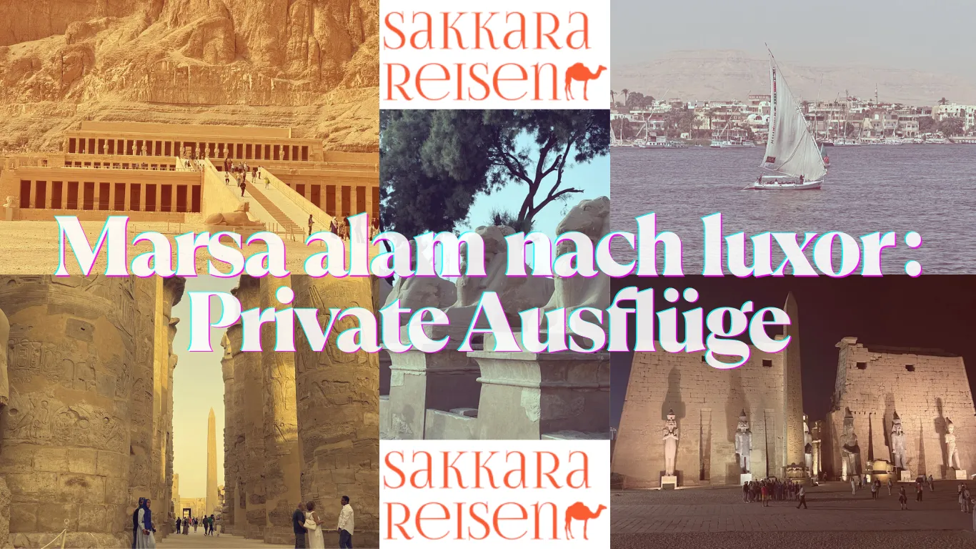 Marsa alam nach luxor : Private Ausflüge