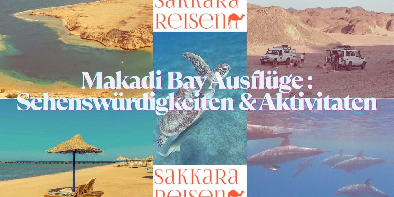 Makadi Bay Ausflüge : Sehenswürdigkeiten & Aktivitaten