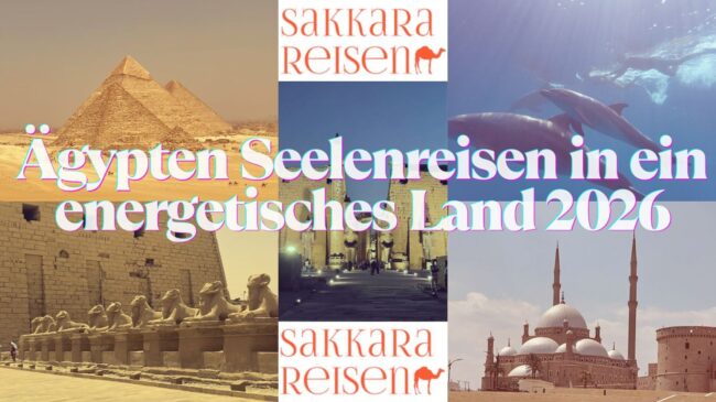 Ägypten Seelenreisen in ein energetisches Land 2026 Ägypten Seelenreisen in ein energetisches Land 2026