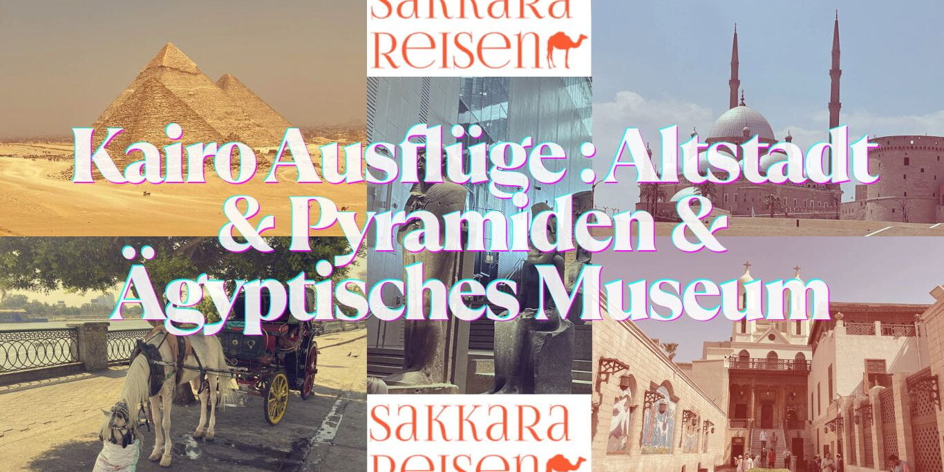 Kairo Ausflüge : Altstadt & Pyramiden & Ägyptisches Museum