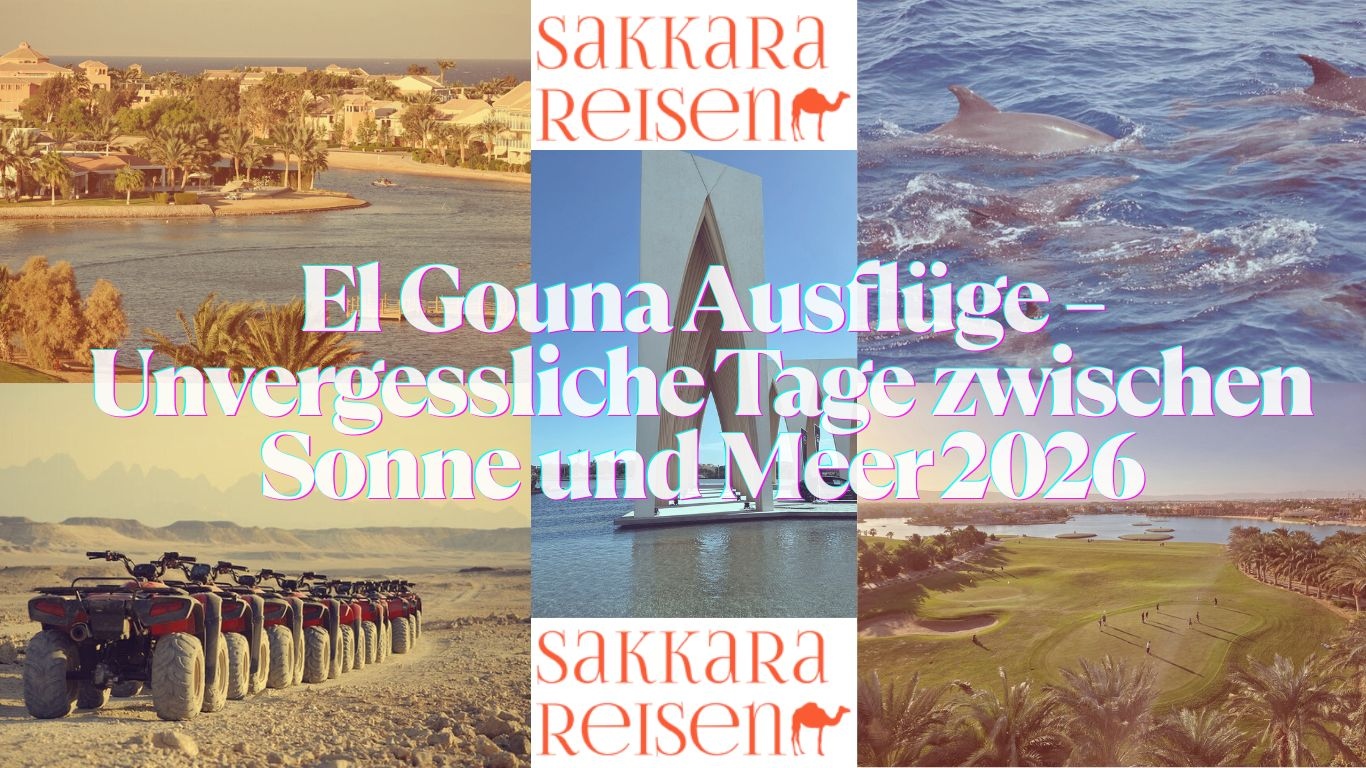 El Gouna Ausflüge – Unvergessliche Tage zwischen Sonne und Meer 2026 El Gouna Ausflüge – Unvergessliche Tage zwischen Sonne und Meer 2026