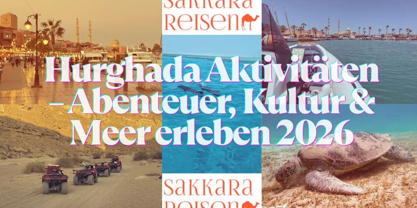 Hurghada Aktivitäten – Abenteuer, Kultur & Meer erleben 2026