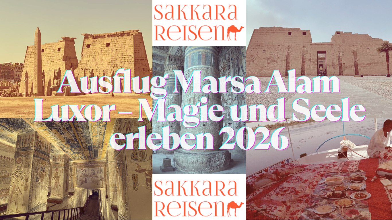 Ausflug Marsa Alam Luxor – Magie und Seele erleben 2026 Ausflug Marsa Alam Luxor – Magie und Seele erleben 2026