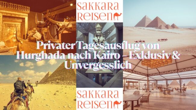 Privater Tagesausflug von Hurghada nach Kairo – Exklusiv & Unvergesslich