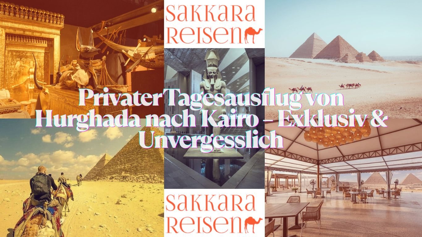 Privater Tagesausflug von Hurghada nach Kairo – Exklusiv & Unvergesslich