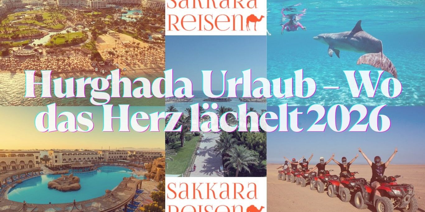 Hurghada Urlaub – Wo das Herz lächelt 2026