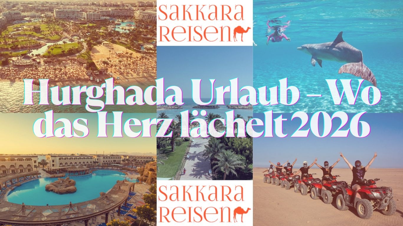 Hurghada Urlaub – Wo das Herz lächelt 2026 Hurghada Urlaub – Wo das Herz lächelt 2026