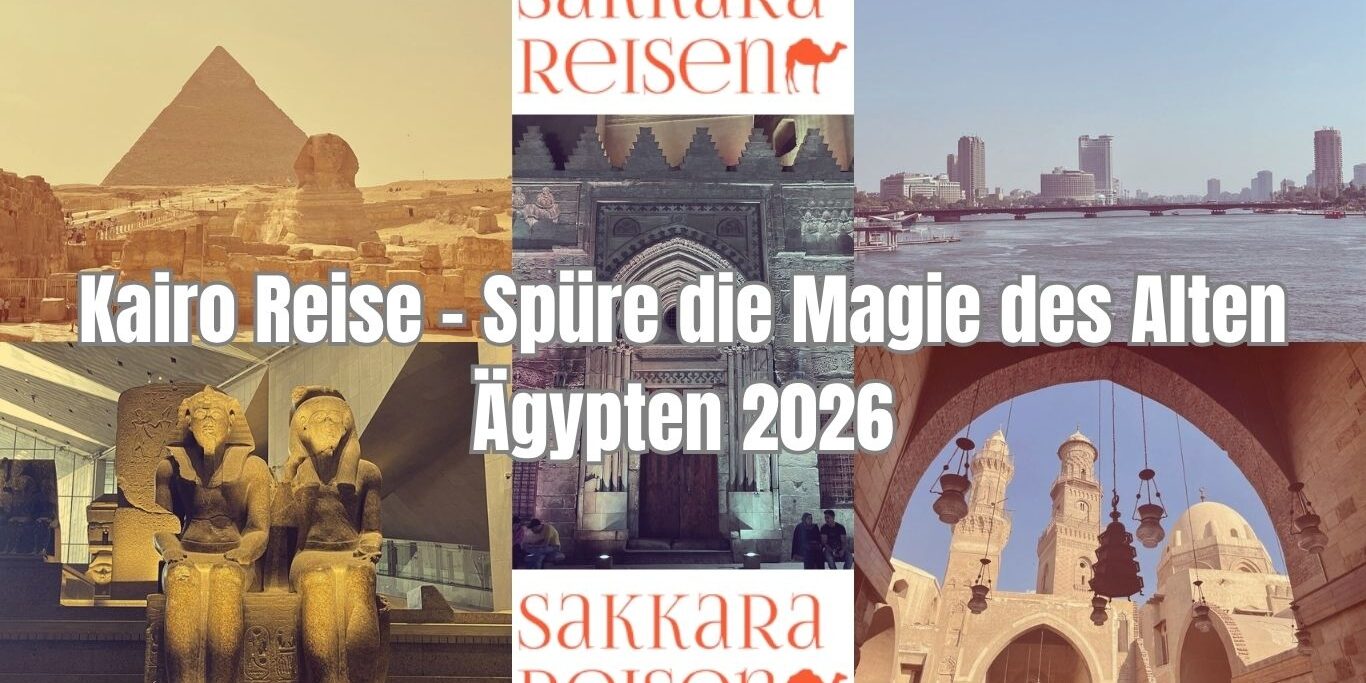 Kairo Reise – Spüre die Magie des Alten Ägypten 2026 Kairo Reise – Spüre die Magie des Alten Ägypten 2026