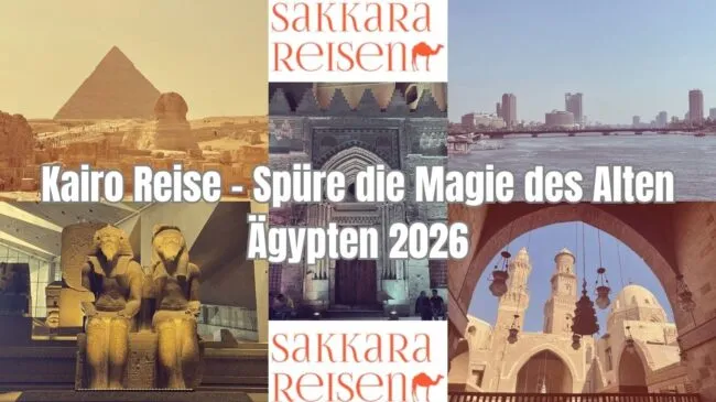Kairo Reise – Spüre die Magie des Alten Ägypten 2026 Kairo Reise – Spüre die Magie des Alten Ägypten 2026