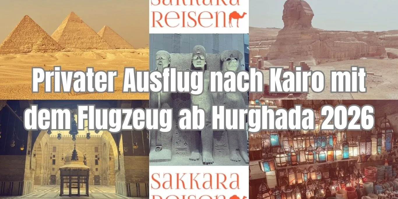 Privater Ausflug nach Kairo mit dem Flugzeug ab Hurghada 2026 Privater Ausflug nach Kairo mit dem Flugzeug ab Hurghada 2026