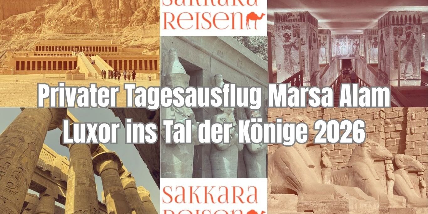 Privater Tagesausflug Marsa Alam Luxor ins Tal der Könige 2026 Privater Tagesausflug Marsa Alam Luxor ins Tal der Könige 2026