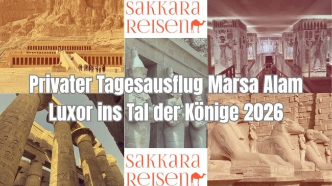 Privater Tagesausflug Marsa Alam Luxor ins Tal der Könige 2026 Privater Tagesausflug Marsa Alam Luxor ins Tal der Könige 2026