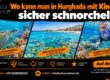 Wo kann man in Hurghada mit Kindern sicher schnorcheln?