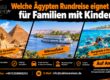 Welche Ägypten Rundreise eignet sich für Familien mit Kindern?