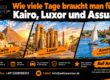 Wie viele Tage braucht man für Kairo, Luxor und Assuan?