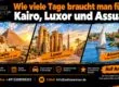 Wie viele Tage braucht man für Kairo, Luxor und Assuan?